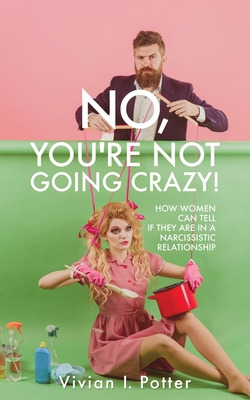 Libro No, You're Not Going Crazy!: How Women Can Tell If ...