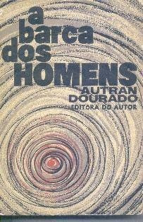 A Barca Dos Homens - Autran Dourado