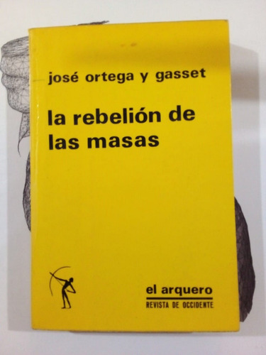 La Rebelión De Las Masas - Ortega Y Gasset El Arquero 1975 U