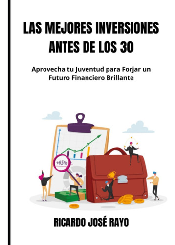 Libro: Las Mejores Inversiones Antes De Los 30: Aprovecha Tu