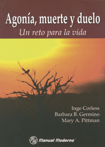 Agonia, Muerte Y Duelo - Un Reto Para La Vida, De Inge Corless, Barbara B. Y S. Editorial Manual Moderno, Tapa Blanda En Español, 2013