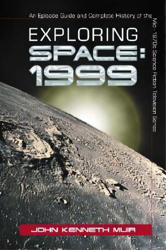 Exploring   Space 1999, De John Kenneth Muir. Editorial Mcfarland Co Inc, Tapa Blanda En Inglés