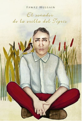 El Soñador De La Orilla Del Tigris, de Fawaz Hussain. Sin Fronteras Grupo Editorial, tapa blanda, edición 2018 en español