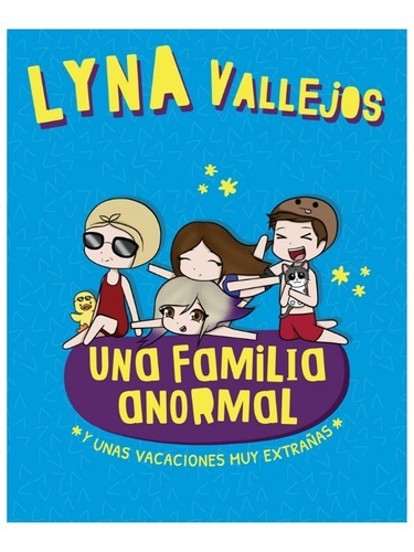 Una Familia Anormal. Y Unas Vacaciones M Lyna Vallejos