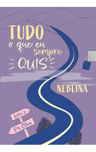 Tudo O Que Eu Sempre Quis - Neblina, De Pri Oliva. Série Não Aplicável, Vol. 1. Editora Clube De Autores, Capa Mole, Edição 1 Em Português, 2022