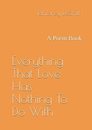 Libro: Everything That Love Has Nothing To Do With: A Poem