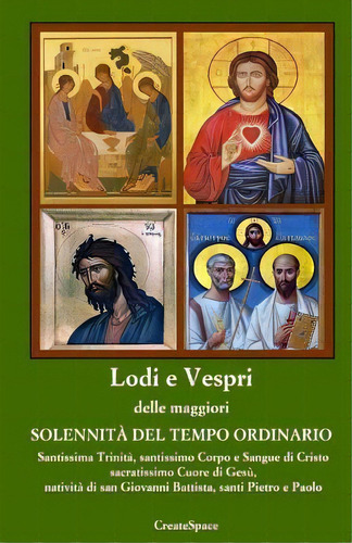 Lodi E Vespri Delle Solennita' E Delle Feste Nel Tempo Ordinario : Sussidio Pratico Per Comunita'..., De Davide Righi. Editorial Createspace Independent Publishing Platform, Tapa Blanda En Italiano