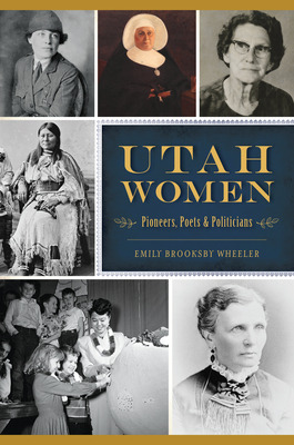 Libro Utah Women: Pioneers, Poets And Politicians - Brook...