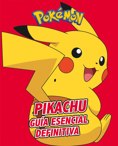 Pikachu. Guía Esencial Definitiva -colección Pokémon -   - *