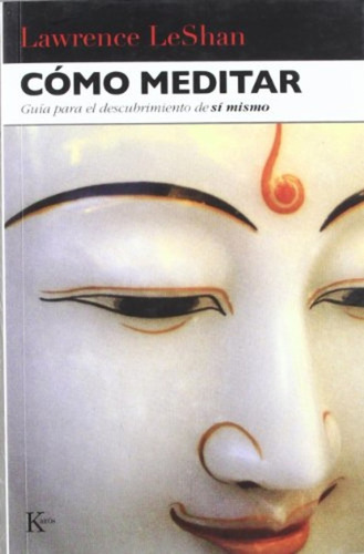 Cómo meditar, de Lawrence Leshan. Editorial Kairós, tapa blanda, edición 1 en español