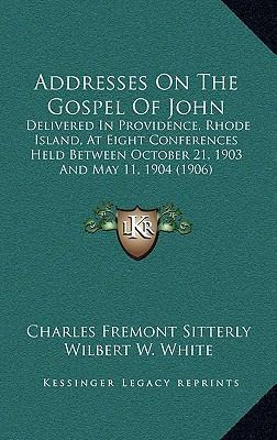 Libro Addresses On The Gospel Of John : Delivered In Prov...