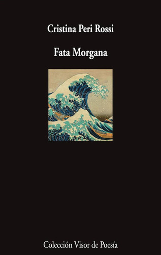 Fata Morgana, De Cristina Peri Rossi., Vol. 1. Editorial Colección Visor De Poesía, Tapa Blanda, Edición 1 En Español