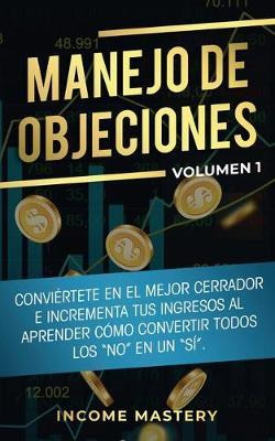 Libro Manejo De Objeciones : Conviertete En El Mejor Cerr...