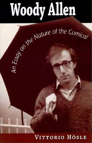 Woody Allen, De Paul Kimball Professor Of Arts And Letters Vittorio Hosle. Editorial University Notre Dame Press, Tapa Blanda En Inglés