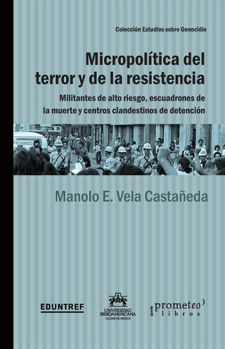 Micropolitica Del Terror - Militantes De Alto Riesgo, Escuadrones: Militantes De Alto Riesgo, Escuadrones, De Manolo Vela Castañeda. Editorial Prometeo, Tapa Blanda, Edición 1 En Español, 2023