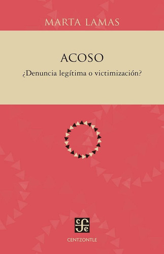 Acoso ¿denuncia Legítima O Victimización? - Lamas, Marta