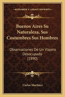 Libro Buenos Aires Su Naturaleza, Sus Costumbres Sus Homb...