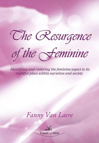 The Resurgence Of The Feminine, De Fanny Van Laere