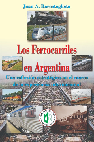 Juan A. Roccatagliata  - Los Ferrocarriles En La Argentina