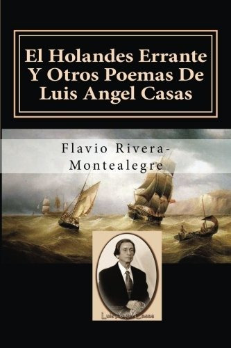 El Holandes Errante Y Otros Poemas De Luis Angel Casas: Home