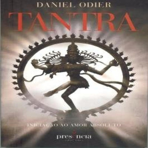 Tantra - Iniciação ao Amor Absoluto, de Daniel Odier. Editora Presencia, capa mole em português