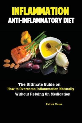 Libro Inflammation : Anti-inflammatory Diet; The Ultimate...