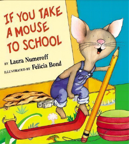 If You Take A Mouse To School, De Laura Joffe Numeroff. Editorial Harpercollins, Tapa Dura En Inglés, 2002