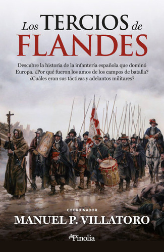 Los Tercios De Flandes, De Manuel P. Villatoro. Editorial Pinolia, S.l., Tapa Blanda En Español