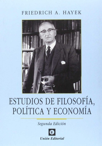Estudios De Filosofãâa, Polãâtica Y Economãâa, De Hayek, Friedrich A.. Unión Editorial, Tapa Blanda En Español