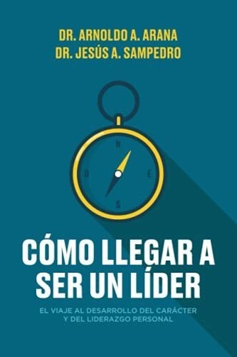 O Llegar A Ser Un Lider El Viaje Al Desarrollo.., De Arana A., Dr. Arnoldo. Editorial Independently Published En Español