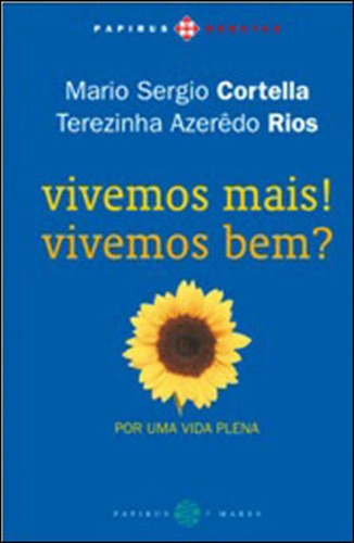 Vivemos mais! Vivemos bem?: Por uma vida plena, de Cortella, Mario Sergio. Editora 7 MARES, capa mole, edição 1ª edição - 2013 em português