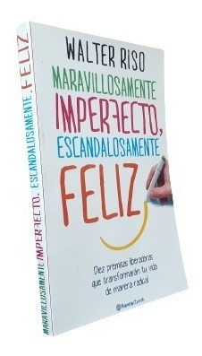 Maravillosamente Imperfecto. Escandalosamente Feliz- W. Riso