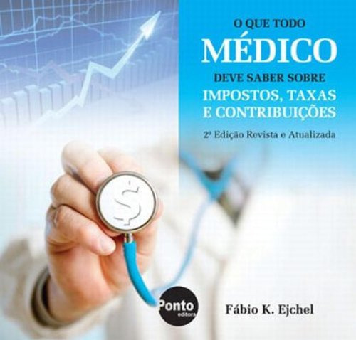 O Que Todo Medico Deve Saber Sobre Impostos Taxas E Co, De Ejchel, Fabio K.. Editora Edgard Blucher, Capa Mole Em Português, 9999