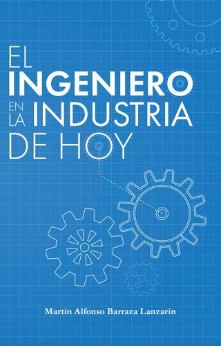 El Ingeniero En La Industria De Hoy