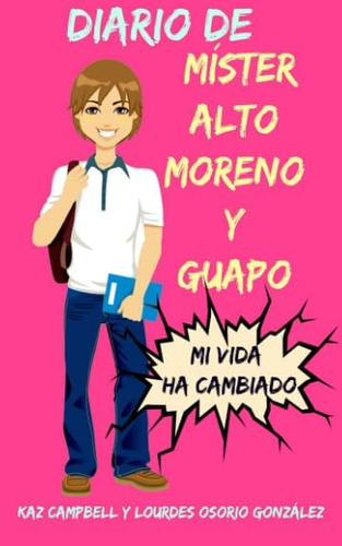 Libro: Diario De Míster Alto, Moreno Y Guapo (spanish Editio