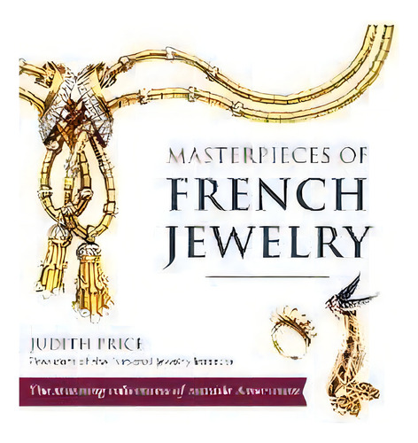 Masterpieces Of French Jewelry, De Judith Price. Editorial Echo Point Books & Media, Tapa Dura En Inglés