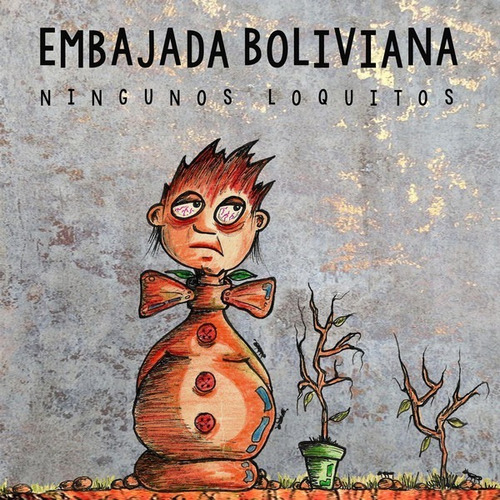 Cd Embajada Boliviana - Ningunos Loquitos Big Bang Rock