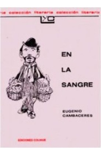 En La Sangre - Eugenio Cambaceres - Leer Y Crear Colihue, de CAMBACERES, EUGENIO. Editorial Colihue, tapa blanda en español, 1982