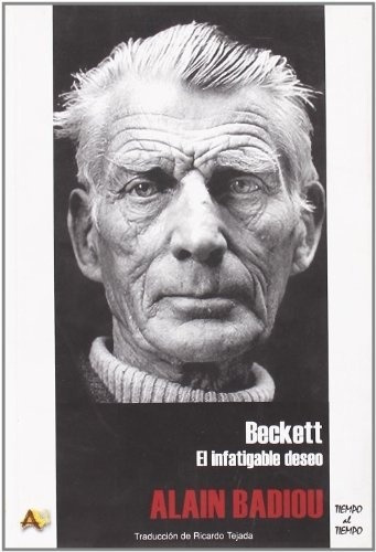 Beckett El Infatigable Deseo, de Alain Badiou. Editorial arena, edición 1 en español