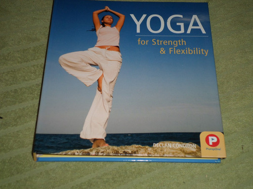 Yoga. For Strenght & Flexibility. Declan Condron. Tapa Dura.