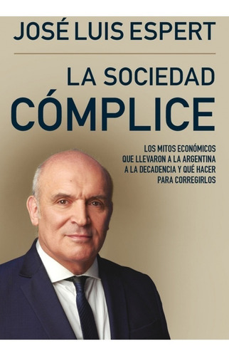 La Sociedad Complice - Jose Luis Espert - Libro Sudamericana