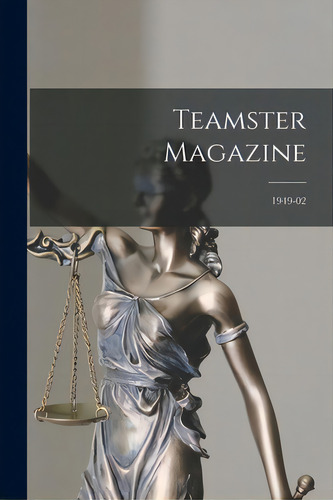 Teamster Magazine; 1949-02, De Anonymous. Editorial Hassell Street Pr, Tapa Blanda En Inglés