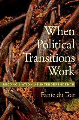 When Political Transitions Work : Reconciliation As Inter...