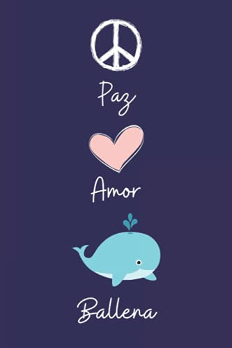 Paz Amor Ballena: Cuaderno De Notas Diario Con 110 Paginas I