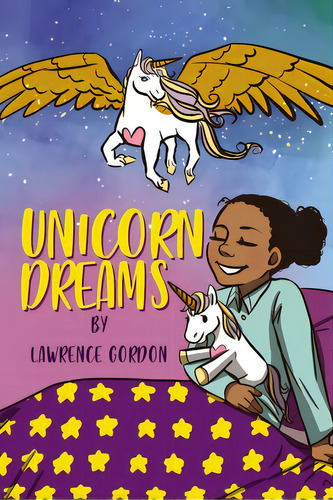 Unicorn Dreams, De Gordon, Lawrence. Editorial Elm Hill Books, Tapa Dura En Inglés
