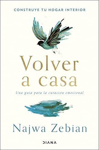 Volver A Casa: Una Guía Para Curación Emocional (autoconocimiento), De Zebian, Najwa. Diana Editorial, Tapa Tapa Dura En Español