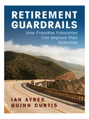 Retirement Guardrails - Quinn Curtis, Ian Ayres. Eb02