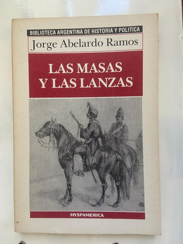 Jorge Abelardo Ramos Las Masas Y Las Lanzas (1810-1862)