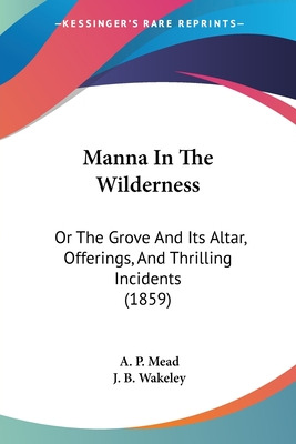 Libro Manna In The Wilderness: Or The Grove And Its Altar...