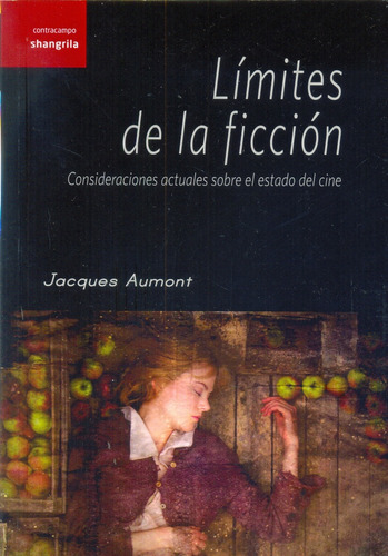 Limites De La Ficcion: Consideraciones Actuales Sobre El Estado Del Cine, De Jacques Aumont. Editorial Shangrila, Edición 1 En Español